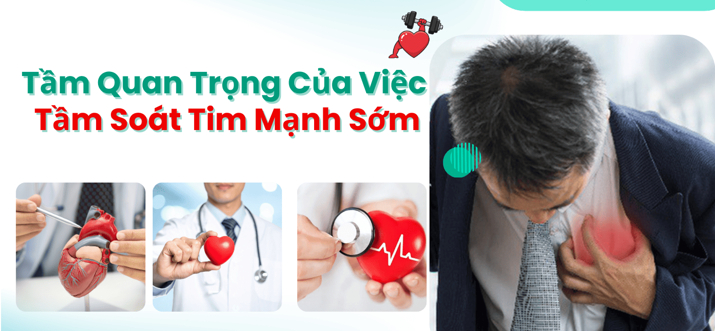 Tầm Quan Trọng Của Việc Tầm Soát Tim Mạnh Sớm